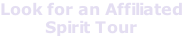 Look for an Affiliated          Spirit Tour